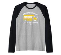 School Bus Driver First To Say Hello Last To Say Goodbye Camiseta Manga Raglan
