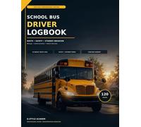 School Bus Driver Logbook 2026-2027: All-in-One Route, Mileage, Pre-Trip & Post-Trip Safety Inspection, Student Roster, Seating Chart, Behavior, Incident and Communication Record
