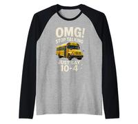 School Bus Driver OMG Stop Talking Just Say 104 Camiseta Manga Raglan