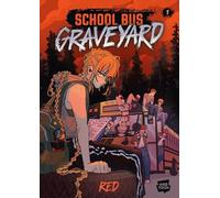 School Bus Graveyard, Volume 1: (A Graphic Novel)