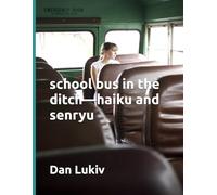 school bus in the ditch-haiku and senryu