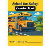 School Bus Safety Coloring Book: Coloring Book for Students and Parents about School Bus Safety, No Tag! No Child! and more | 8.5x11 | 54 pages | ... and Guardians on How our School System Works.