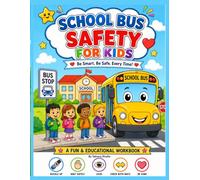 School Bus Safety for Kids: A Coloring and Activity Book About School Bus Rules, Waiting Safely, Riding Behavior, Road Crossing Safety, Trusted ... for Ages 3-9 (Smart Kids Safety Series)