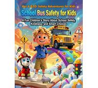 School Bus Safety Rules for Kids: Teaching Kids Bus Safety, Hallway Rules, and Kindness Through Story (Kai & EZO: Safety Adventures for Kids)