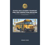 School Bus & Student Transport Pre-Trip Inspection Register: Pre-Trip Vehicle Safety Inspection Checklist, Student Route Passenger Ledger, and Fleet ... for School Bus Drivers and Support Staff