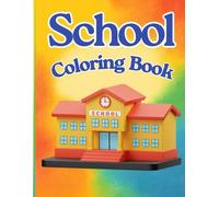 School Coloring Book for Kids Ages 4-8: Fun Coloring Pages of Classrooms, Teachers, Friends, and School Activities: Exciting Back-to-School Activity ... Girls to Spark Creativity and Learning Fun