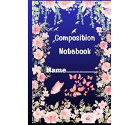 School Composition Nardcover Notebook - 6 x 9 Inches: Wide Ruled Paper | 120 Pages | Floral & Butterfly Notebook for School, Writing & Notes