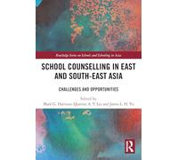 School Counselling in East and South-East Asia: Challenges and Opportunities (Routledge Series on Schools and Schooling in Asia)
