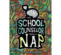 School Counselor Coloring Book: A Relatable & Funny School Counselor Gift for Women & Men to Relieve Stress