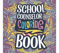 School Counselor Coloring Book: What School Counselors are thinking When You Visit