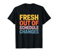 School Counselor Fresh out of Schedule Changes Camiseta