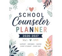 School Counselor Planner 2026-2027: Comprehensive Academic Year Organizer for Caseload Management, Student Meetings, IEP & Weekly Planning 220 pages