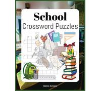 School Crossword Puzzles: Crossword Puzzles with Easy to Read Print about School, School Sports, School Subjects and more | 8,5x11 inches, 120 pages | 50+ Puzzles