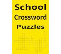 School Crossword Puzzles: Crossword Puzzles with Easy to Read Print about subjects, daily routines, problem solving and more | 6x9 inches, 120 pages | 60 Puzzles... Gift for students, fun, and travel.