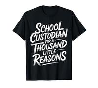 School Custodian For A Thousand Little Reasons - Camiseta
