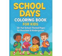 School Days Coloring Book for Kids Ages 4-6: 30+ Fun School-Themed Pages for Preschool & Kindergarten