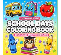 School Days Coloring Book for Kids Ages 4-8: Bold and Easy Back to School Fun: 50 Big and Simple Designs Featuring Buses, Backpacks, Teachers, and Playgrounds for Beginners and First Graders