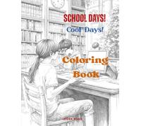 School Days, Cool Days, Coloring Book: 52 beautiful images to color for fun and relaxation for ages 5 and up