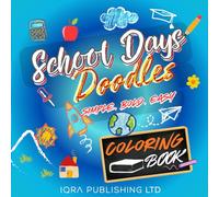 School Days Doodles Coloring Book: 50 Simple, Bold, and Easy, Fun School-Themed Coloring Pages for Relaxation and Creativity for teens and adults.