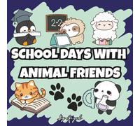 School Days with Animal Friends: Coloring Fun with Cute Animals - For Children Age 3+