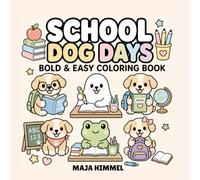 School Dog Days Bold & Easy Coloring Book for Kids & Adults: 40 Cute & Simple Designs for Relaxation, Creativity & Stress Relief (Cozy Paws Coloring Collection)