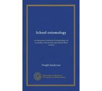 School entomology: an elementary textbook of entomology for secondary schools and agricultural short courses