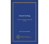 School feeding: its history and practice at home and abroad