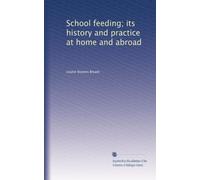 School feeding; its history and practice at home and abroad