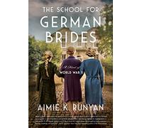 School for German Brides, The: A Novel of World War II