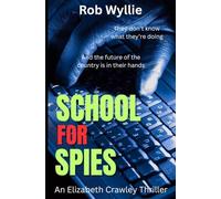 School for Spies: They don't know what they're doing - and the future of the country is in their hands (The Elizabeth Crawley Espionage Thrillers)