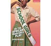 School Girls; or, The African Mean Girls Play: 2026 Broadway Edition (Modern Plays)