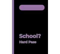 School? Hard Pass: A Funny Anti-School Notebook for Teens Who’d Rather Be Anywhere Else
