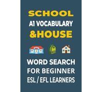 School & House Word Search for ESL Beginners: A1 English Vocabulary Builder with 55 Fun Puzzles for Beginners | Learn Everyday Words for School and ... Level | Thematic Puzzles to Build Confidence)