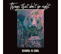 School Is Cool - Things That Don't Go..
