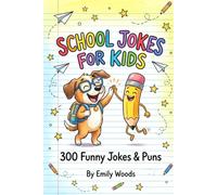 School Jokes for Kids: 300 Funny Jokes & Puns - The Ultimate Back to School Joke Book for Boys and Girls Ages 8-12