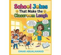 School Jokes That Make the Classroom Laugh: Clean School Jokes for Kids Ages 8-12 (Laugh Out Loud! Clean Joke Books for Kids Ages 8-12)
