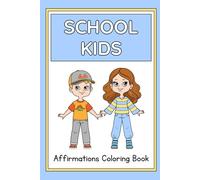 School Kids - Affirmation Coloring Book for Kids: Empowering Affirmations and Fun Coloring Pages for Confident Young Minds (Coloring Adventures for Kids)