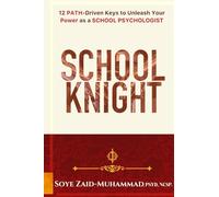 School Knight: 12 PATH-driven Keys to Unleash Your Power as a School Psychologist (The PATH Series)