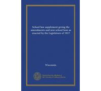 School law supplement giving the amendments and new school laws as enacted by the Legislature of 1917