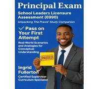 School Leaders Licensure Assessment (SLLA) 6990 Leadership: Through Real World Scenarios and Analogies