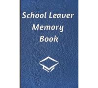 School Leaver Memory Book: Notepad for Signatures, Messages and/or Photos of Teachers, Family and Friends | Ideal for any celebration of the end of school | 100 Pages