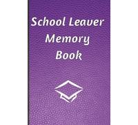 School Leaver Memory Book: Notepad for Signatures, Messages and/or Photos of Teachers, Family and Friends | Ideal for any celebration of the end of school | 100 Pages