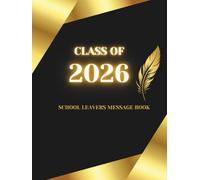 School Leavers Message Book: Class Of Year, Graduation autograph book for signatures of classmates and teachers