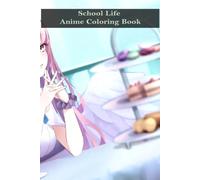 School Life Anime Coloring Book: Relive the excitement of school life through color