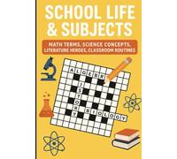 School Life & Subjects: Math Terms, Science Concepts, Literature Heroes, Classroom Routines: Engaging Crossword Puzzles Celebrating Core Subjects, Iconic Characters, and Everyday Classroom Life