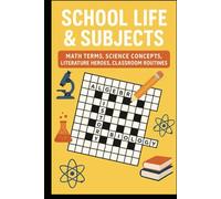 School Life & Subjects: Math Terms, Science Concepts, Literature Heroes, Classroom Routines: Engaging Crossword Puzzles Celebrating Core Subjects, Iconic Characters, and Everyday Classroom Life