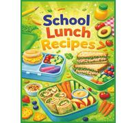 School Lunch Recipes: Healthy and Fun Lunch Ideas for Every Day of the Month| 8.5x11 inches| 30 pages| the perfect solution for busy parents who want ... kids delicious, balanced meals every day.