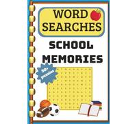 School Memories Word Search: 50+ Puzzles Celebrating Middle School, High School, & College Memories/ The Perfect Gift for Students, Teachers, Graduates and Alumni