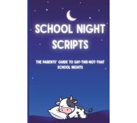 School Night Scripts: The Parents’ Guide: Homework, Screen-Time, Bedtime & Morning Routine - Ages 6-12 | 30 Pages | Weekly Checklist