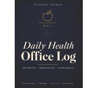 School Nurse Daily Health Office Log: Complete Documentation System with Student Visit Record, Medication Administration Log, Incident Report, ... & Parent Contact Log | 160 Days | 8.5x11